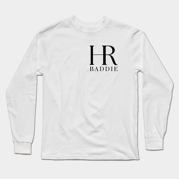 HR Baddie Long Sleeve T-Shirt by Humorous Misery